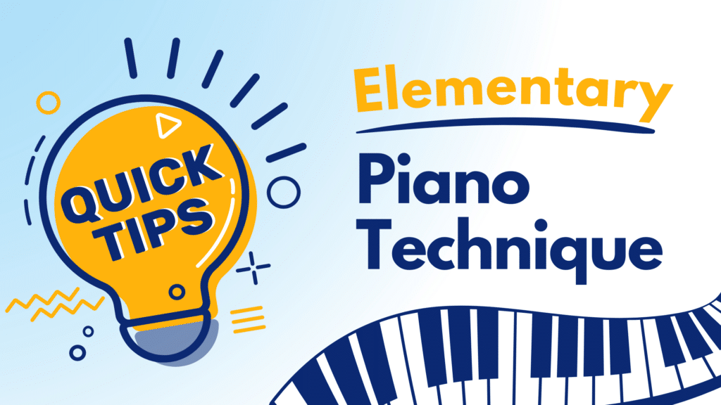 Piano Teaching Quick Tips for Elementary Technique